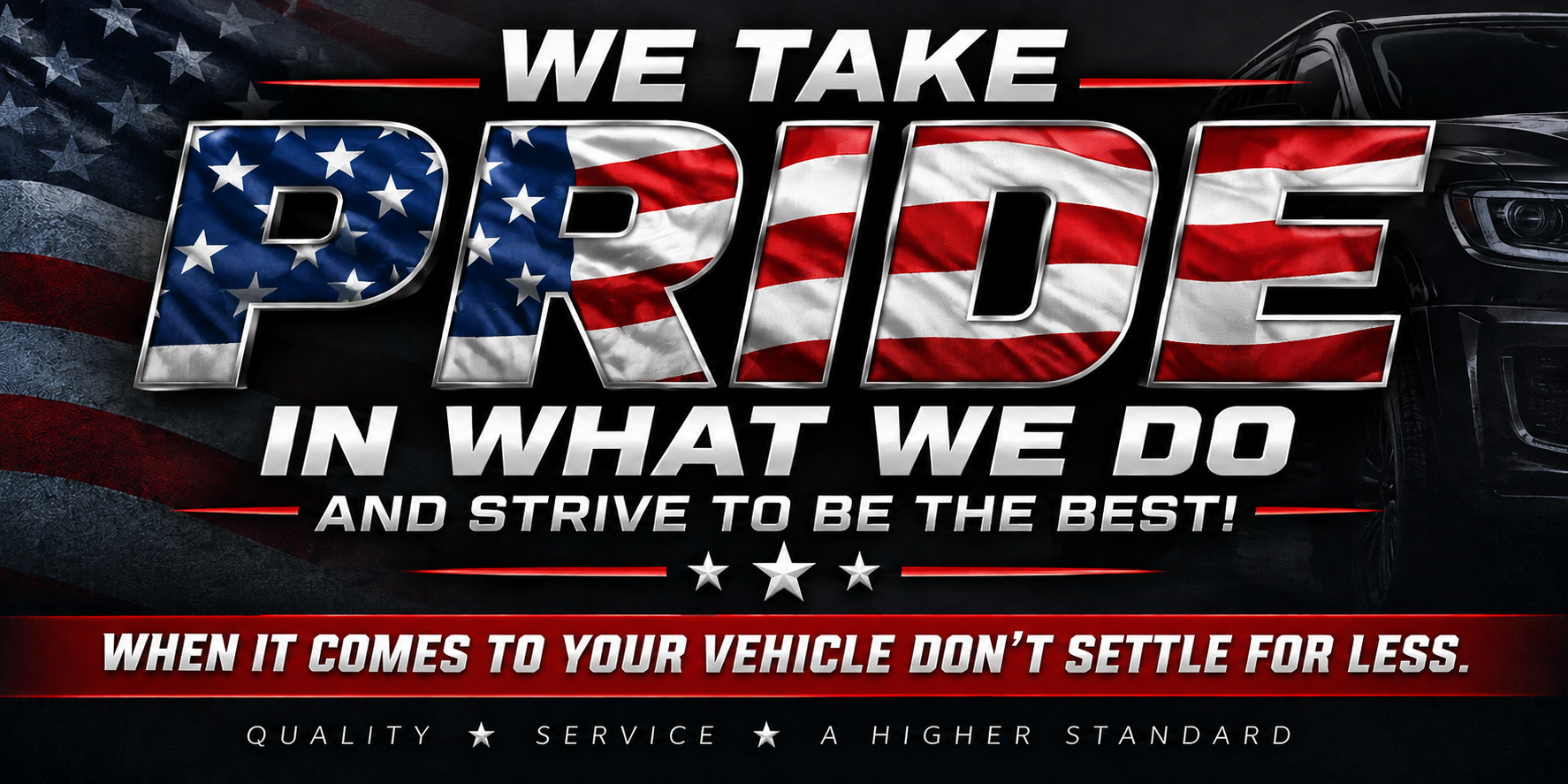 We take pride in what we do and strive to be the best! When it comes to your vehicle, don’t settle for less. Quality, service, a higher standard.